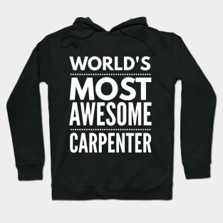 WORLD'S MOST AWESOME CARPENTER Hoodie